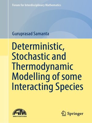 cover image of Deterministic, Stochastic and Thermodynamic Modelling of some Interacting Species